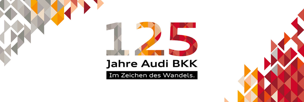 125 Jahre Audi BKK. Im Zeichen des Wandels.